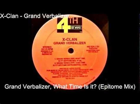 x clan grand verbalizer what time is it|grand verbalizer time.